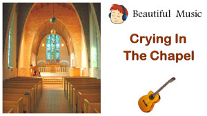 Crying In The Chapel